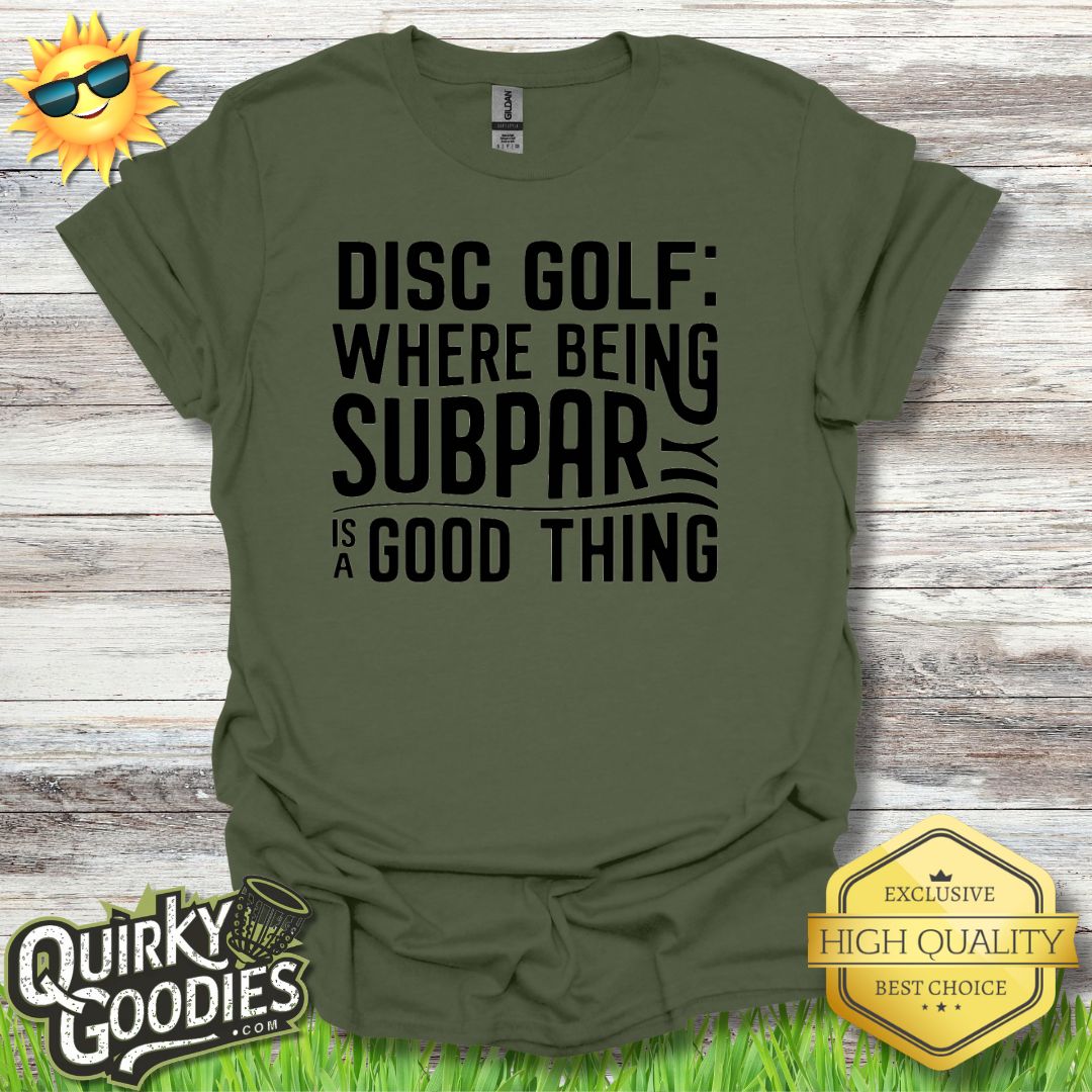 Disc Golf Where Being Supbar is a Good Thing T - Shirt - Quirky Goodies
