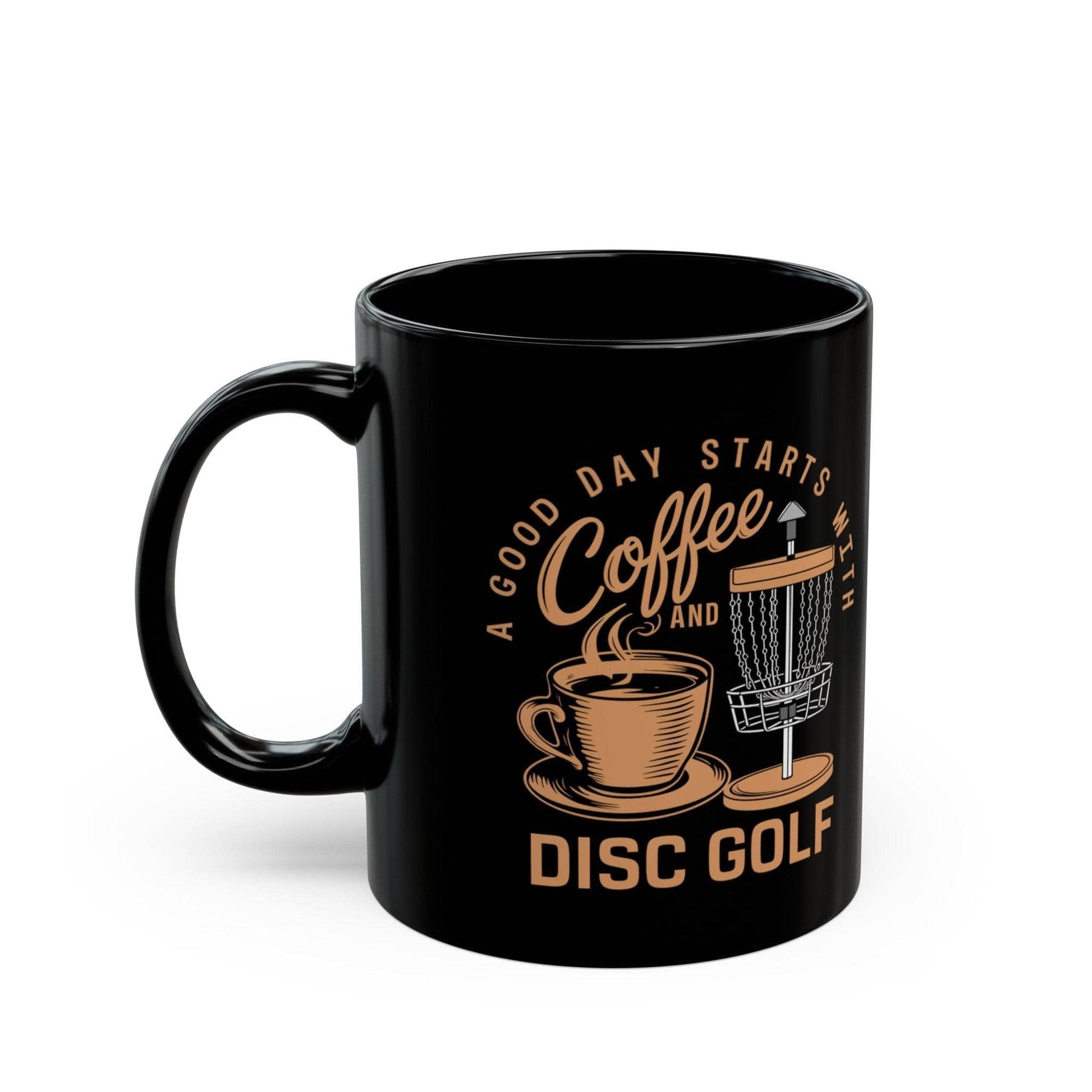 Funny Disc Golf Mug - A Good Day Starts with Coffee and Disc Golf - Black Mug (11oz, 15oz) - Quirky Goodies