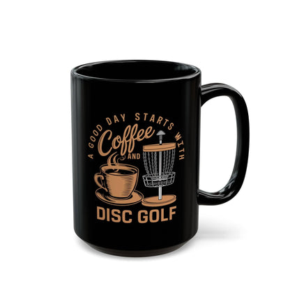 Funny Disc Golf Mug - A Good Day Starts with Coffee and Disc Golf - Black Mug (11oz, 15oz) - Quirky Goodies