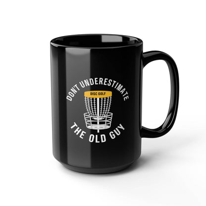 Funny Disc Golf Mug - Don't Underestimate The Old Guy - Black Mug (11oz, 15oz) - Quirky Goodies