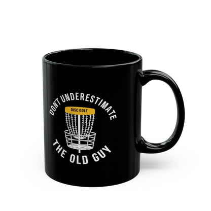 Funny Disc Golf Mug - Don't Underestimate The Old Guy - Black Mug (11oz, 15oz) - Quirky Goodies