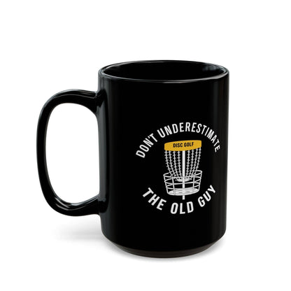 Funny Disc Golf Mug - Don't Underestimate The Old Guy - Black Mug (11oz, 15oz) - Quirky Goodies