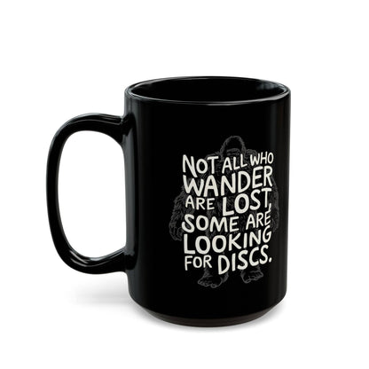 Funny Disc Golf Mug - Not All Who Wander Are Lost, Some Are Looking for Discs - Black Mug (11oz, 15oz) - Quirky Goodies