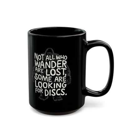 Funny Disc Golf Mug - Not All Who Wander Are Lost, Some Are Looking for Discs - Black Mug (11oz, 15oz) - Quirky Goodies