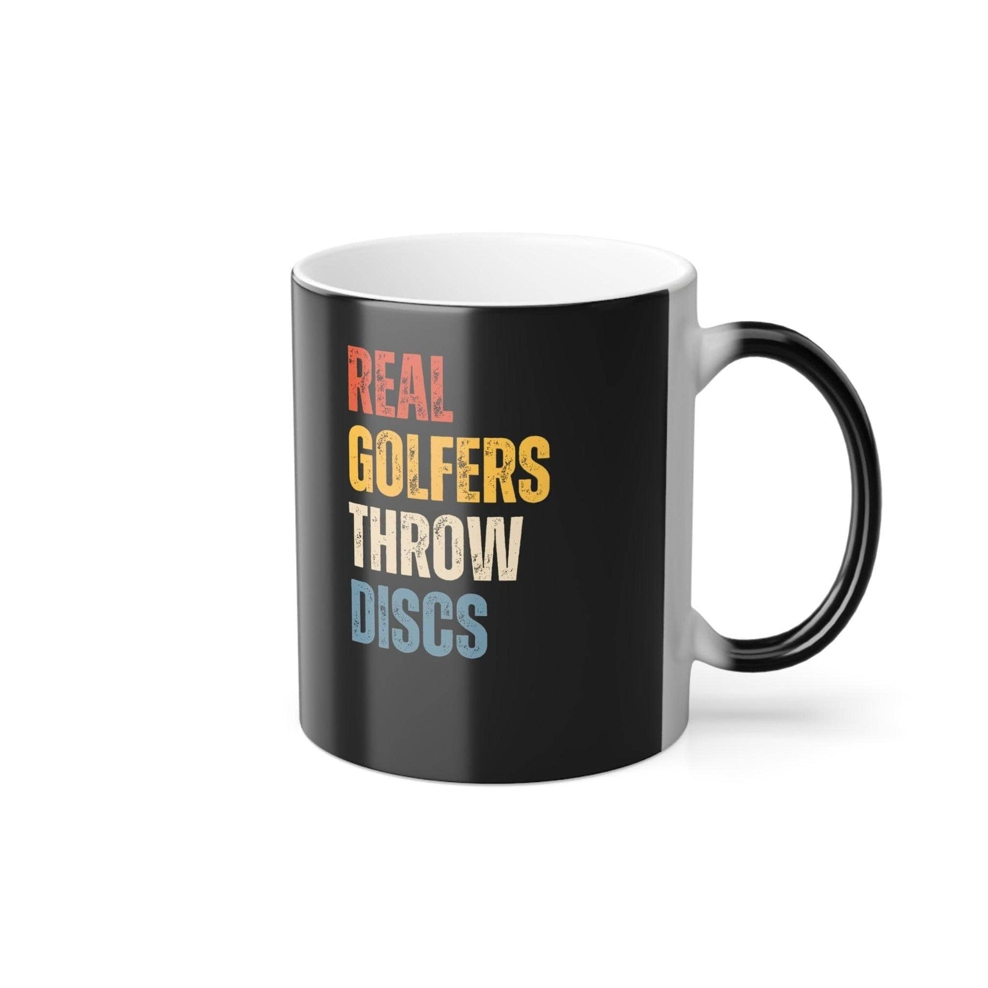 Funny Disc Golf Saying - "Real Golfers Throw Discs" - Color Morphing Mug, 11oz - Quirky Goodies