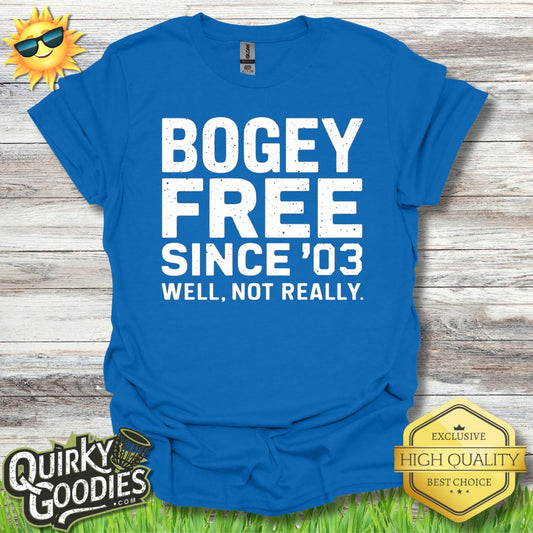 Funny Disc Golf Shirt - Bogey Free Since '03 Not Really - Unisex Jersey Short Sleeve Tee - Quirky Goodies
