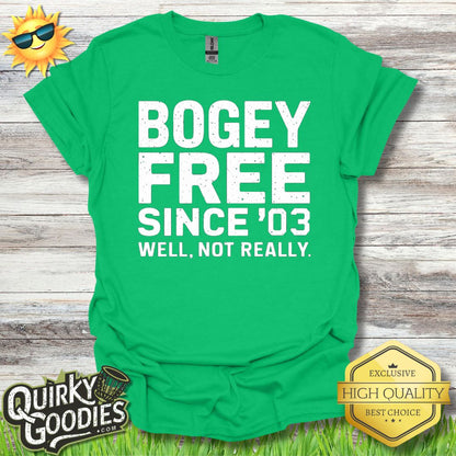 Funny Disc Golf Shirt - Bogey Free Since '03 Not Really - Unisex Jersey Short Sleeve Tee - Quirky Goodies