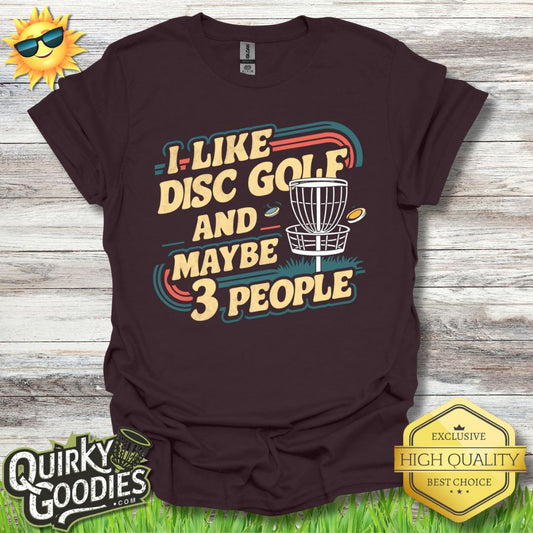 Funny Disc Golf Shirt - I Like Disc Golf and Maybe 3 People - Unisex Jersey Short Sleeve Tee - Quirky Goodies