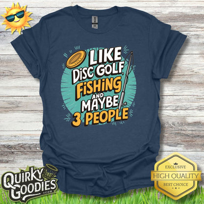 Funny Disc Golf Shirt - I Like Disc Golf, Fishing, and Maybe 3 people - Unisex Jersey Short Sleeve Tee - Quirky Goodies