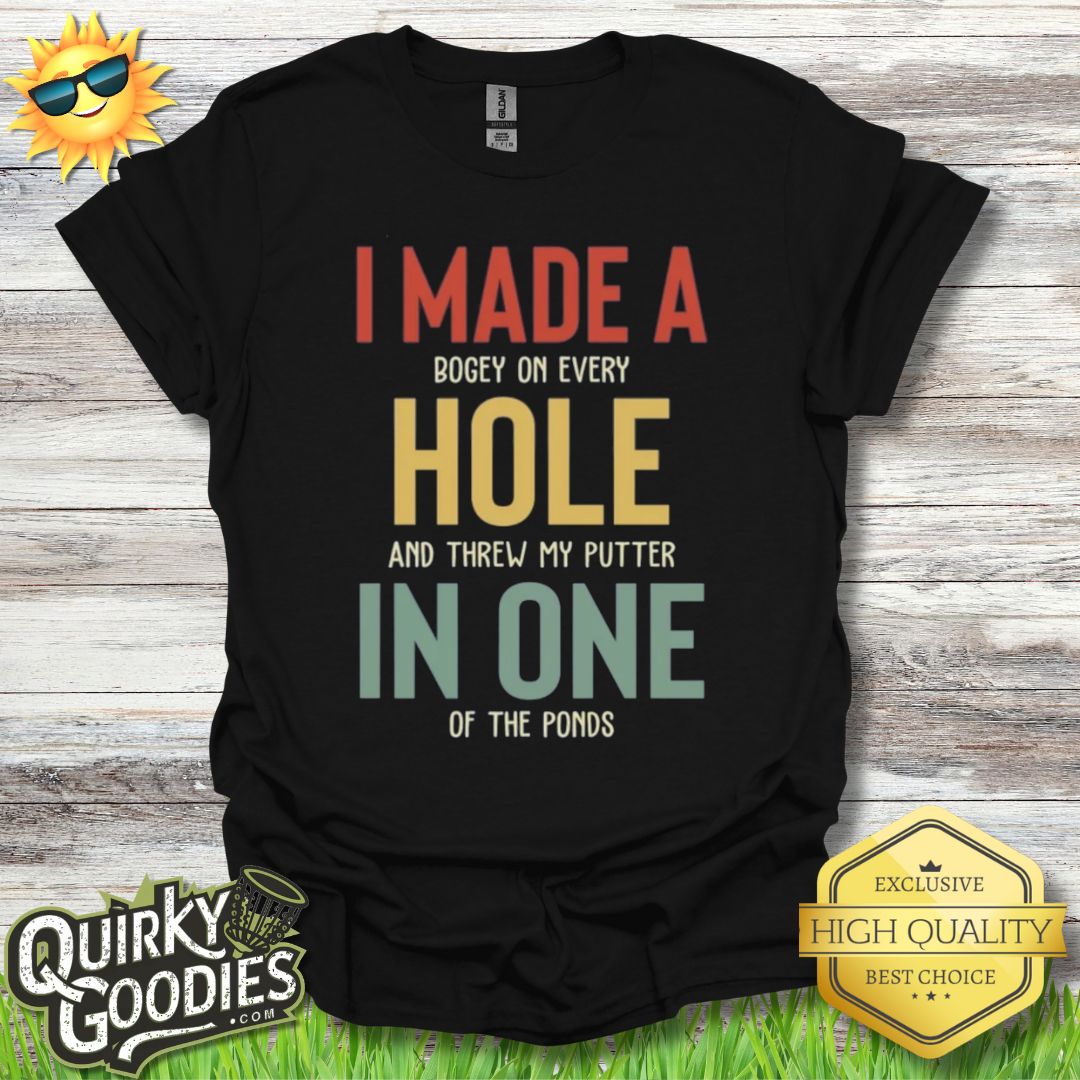 Funny Disc Golf Shirt - I Made A Hole In One - Unisex Jersey Short Sleeve Tee - Quirky Goodies