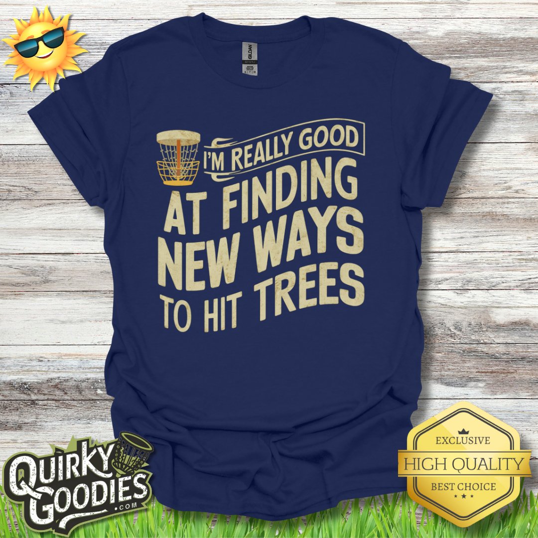 Funny Disc Golf Shirt - I'm Really Good At Finding New Ways To Hit Trees - Unisex Jersey Short Sleeve Tee - Quirky Goodies