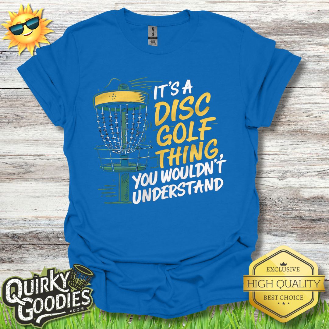 Funny Disc Golf Shirt - It's a Disc Golf Thing, You Wouldn't Understand - Unisex Jersey Short Sleeve Tee - Quirky Goodies