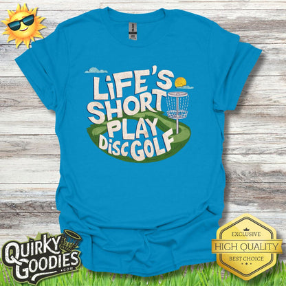 Funny Disc Golf Shirt - Lifes Short Play Disc Golf - Adult Unisex Jersey Short Sleeve Tee - Quirky Goodies