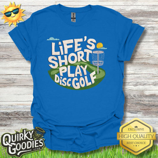 Funny Disc Golf Shirt - Lifes Short Play Disc Golf - Adult Unisex Jersey Short Sleeve Tee - Quirky Goodies