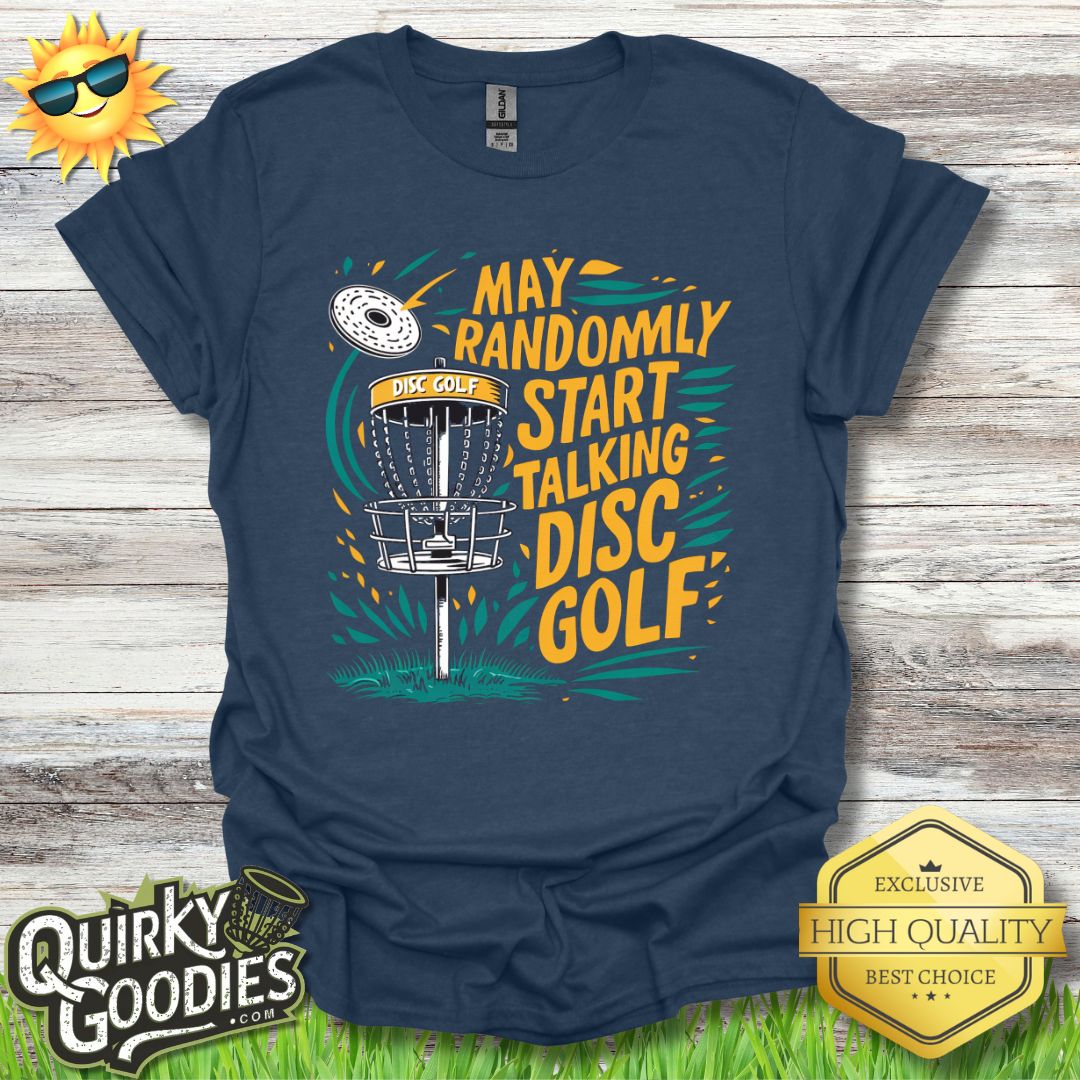 Funny Disc Golf Shirt - May Randomly Start Talking Disc Golf - Unisex Jersey Short Sleeve Tee - Quirky Goodies