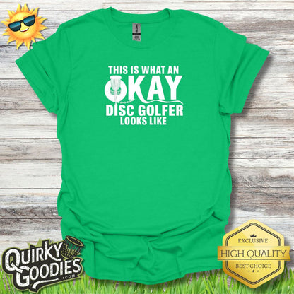 Funny Disc Golf Shirt - This Is What An Okay Disc Golfer Looks Like - Unisex Jersey Short Sleeve Tee - Quirky Goodies