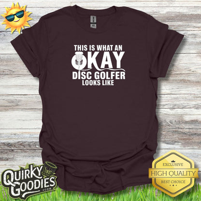 Funny Disc Golf Shirt - This Is What An Okay Disc Golfer Looks Like - Unisex Jersey Short Sleeve Tee - Quirky Goodies
