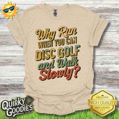 Funny Disc Golf Shirt - Why Run When You Can Play Disc Golf and Walk Slowly - Unisex Jersey Short Sleeve Tee - Quirky Goodies