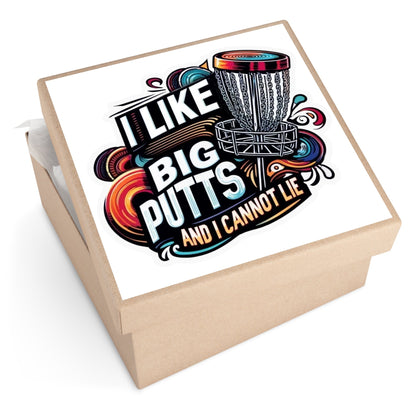 Funny Disc Golf Sticker - I Like Big Putts and I Cannot Lie - Square Vinyl Stickers - Quirky Goodies