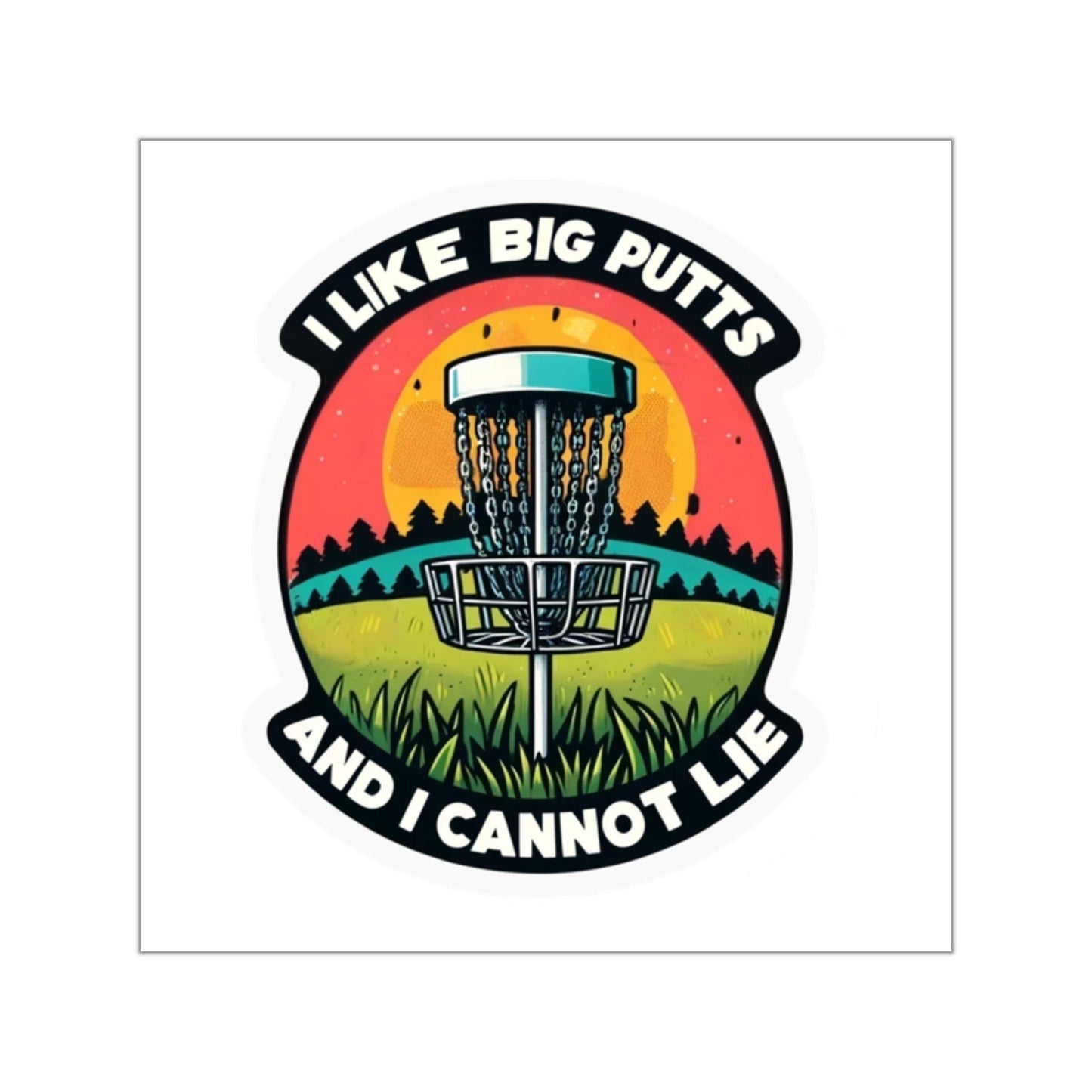 Funny Disc Golf Sticker - I like big putts and I cannot lie sticker - Square Vinyl Stickers - Quirky Goodies