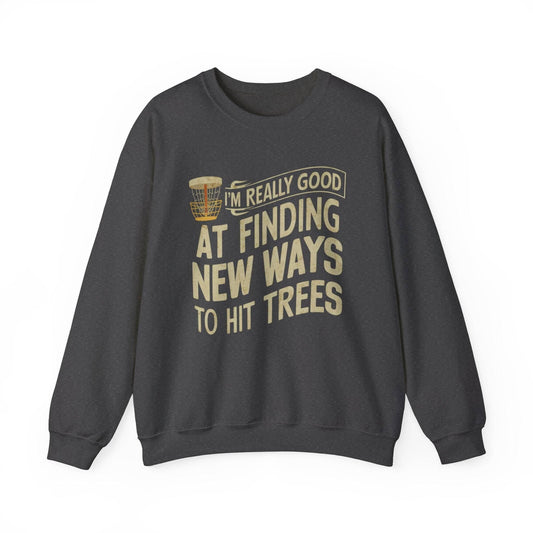 Funny Disc Golf Sweatshirt - I'm Really Good At Finding New Ways to Hit Trees - Unisex Heavy Blend™ Crewneck Sweatshirt - Quirky Goodies