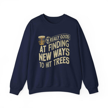 Funny Disc Golf Sweatshirt - I'm Really Good At Finding New Ways to Hit Trees - Unisex Heavy Blend™ Crewneck Sweatshirt - Quirky Goodies