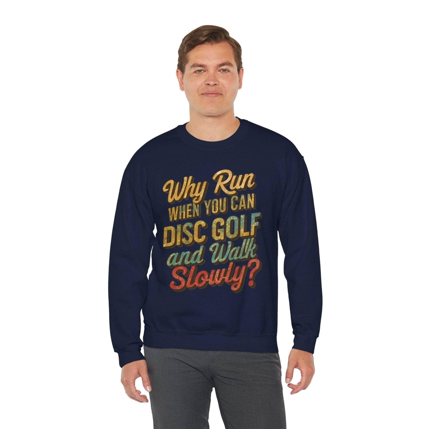 Funny Disc Golf Sweatshirt - Why Run When You Can Disc Golf and Walk Slowly - Unisex Heavy Blend™ Crewneck Sweatshirt - Quirky Goodies