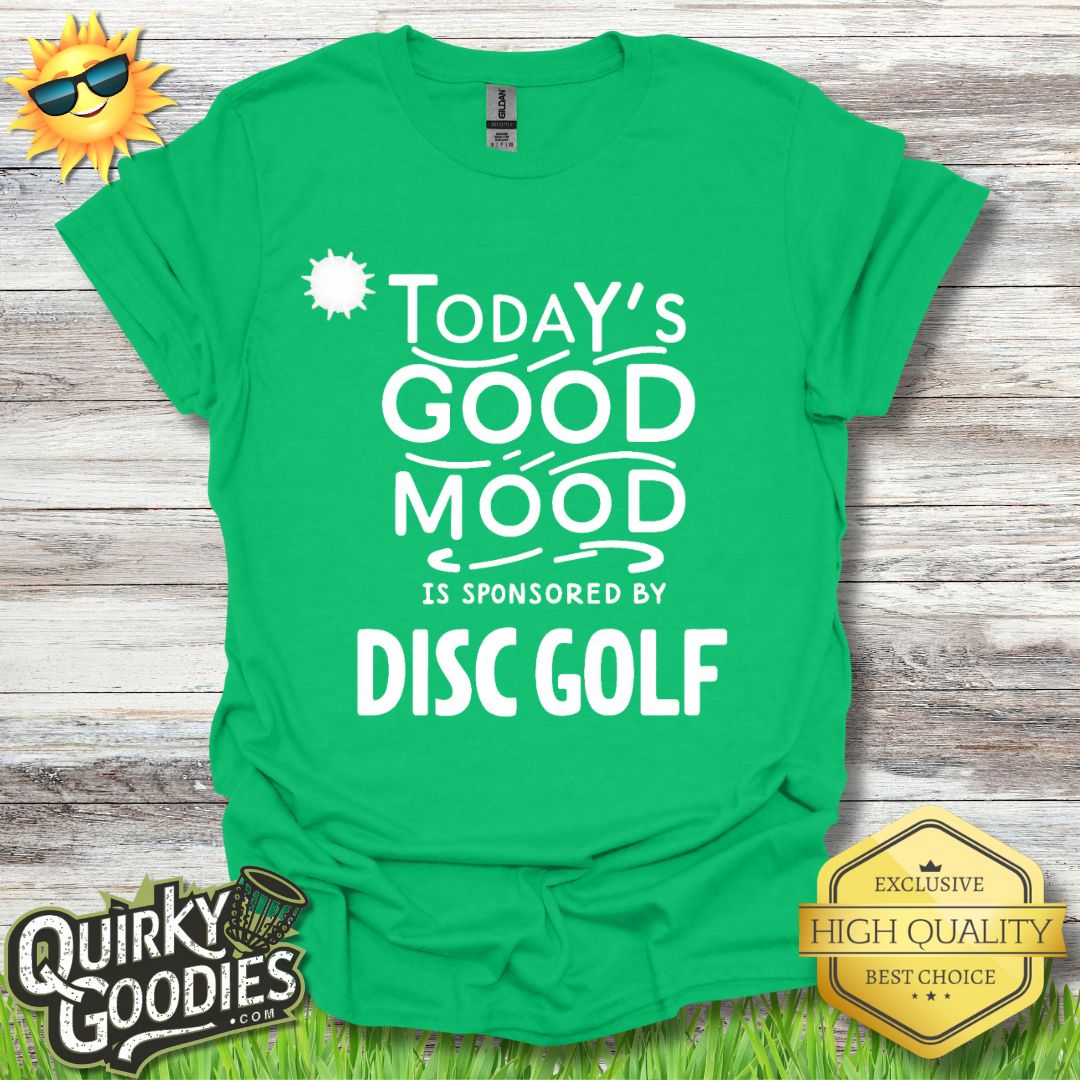 Funny Disc Golf Tshirt - Today's Good Mood is Sponsored by Disc Golf - Unisex Jersey Short Sleeve Tee - Quirky Goodies