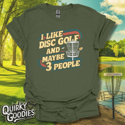 I Like Disc Golf and Maybe 3 People T - Shirt - Quirky Goodies