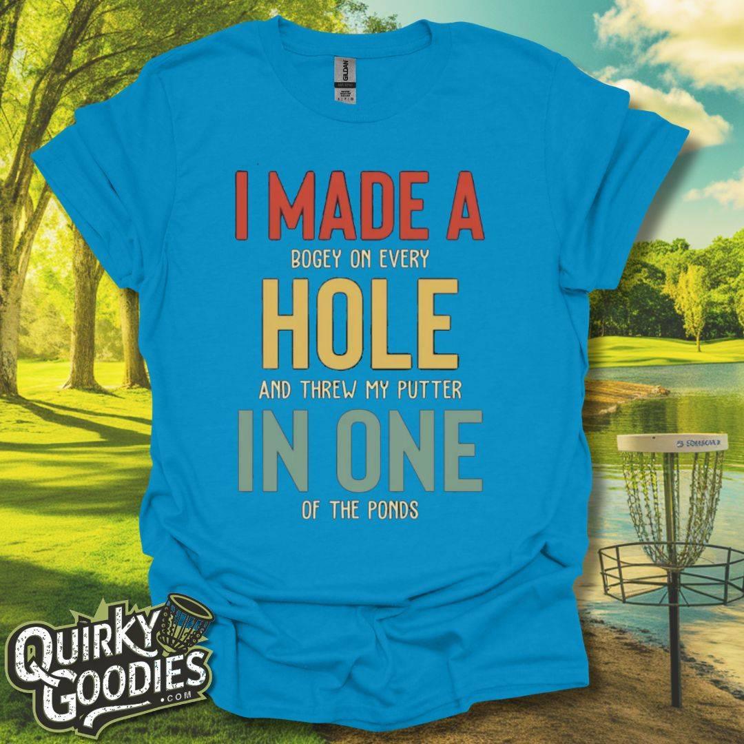 I Made A Hole In One T - Shirt - Quirky Goodies