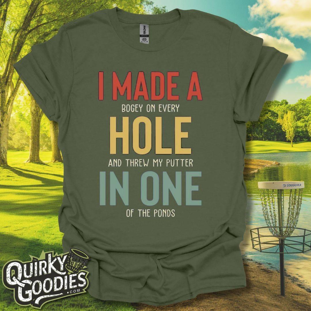 I Made A Hole In One T - Shirt - Quirky Goodies