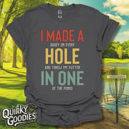 I Made A Hole In One T - Shirt - Quirky Goodies