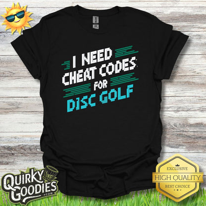 I need the cheat codes for disc golf T - Shirt - Quirky Goodies