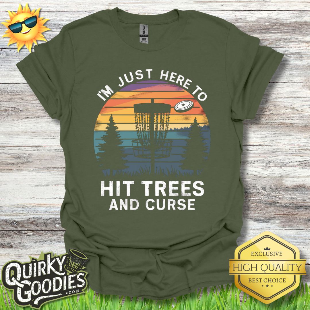 I'm Just Here to Hit Trees and Curse T - Shirt - Quirky Goodies
