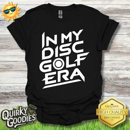 In My Disc Golf Era T - Shirt - Quirky Goodies