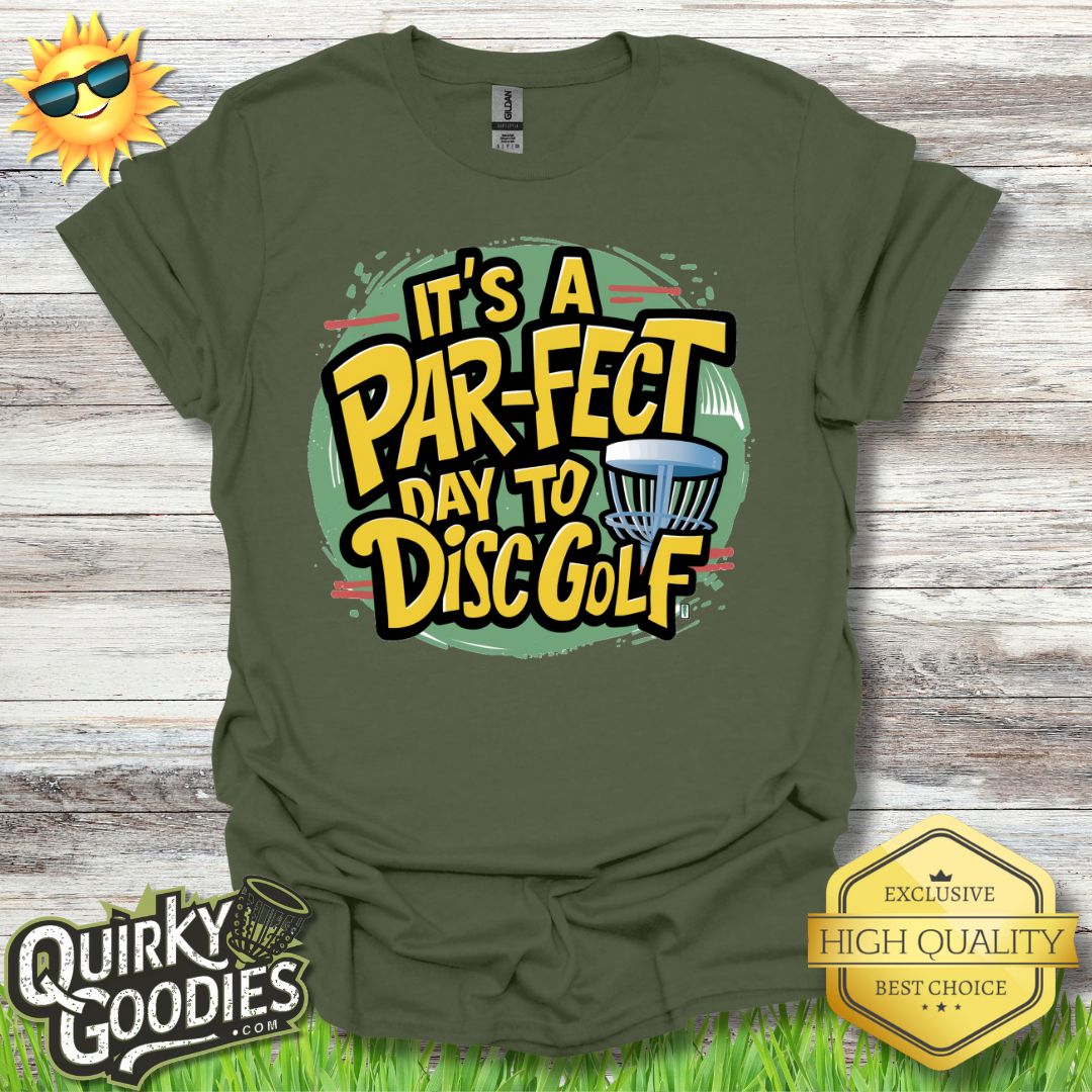 It's a Par - fect Day To Disc Golf T - Shirt - Quirky Goodies