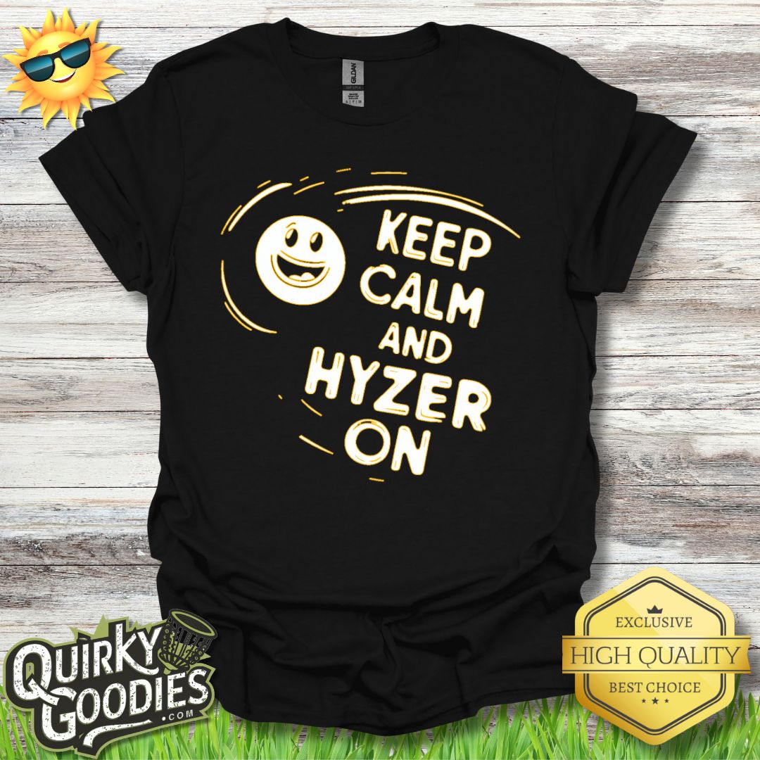 Keep Calm and Hyzer On T - Shirt - Quirky Goodies