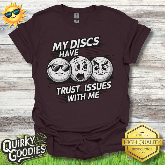 My Discs Have Trust Issues T - Shirt - Quirky Goodies