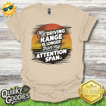 My Driving Range is Longer Than My Attention Span T - Shirt - Quirky Goodies