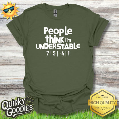 People Think I'm Understable T - Shirt - Quirky Goodies