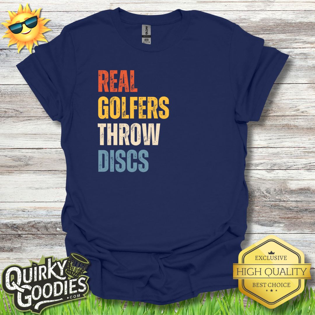 "Real Golfers Throw Discs" T - Shirt - Quirky Goodies