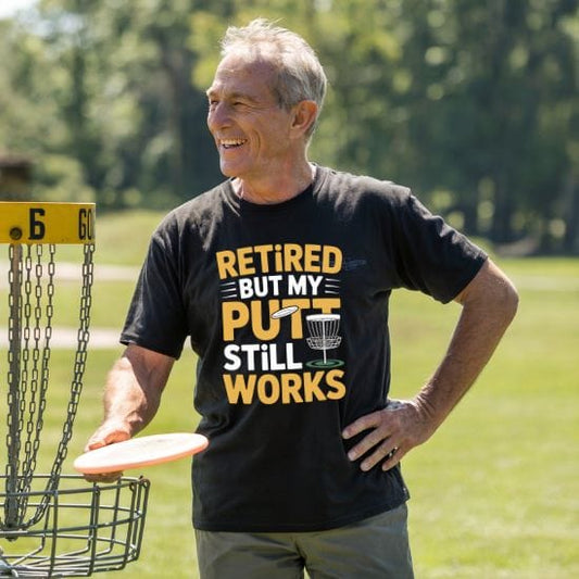 Retired But My Putt Still Works Disc Golf T-Shirt