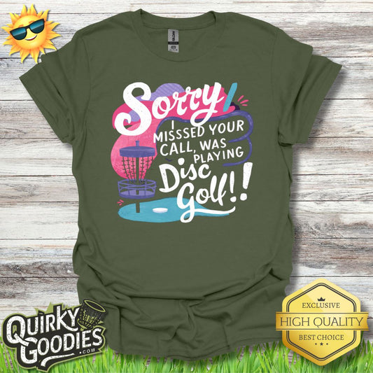 Sorry I Missed Your Call, Was Playing Disc Golf T - Shirt - Quirky Goodies