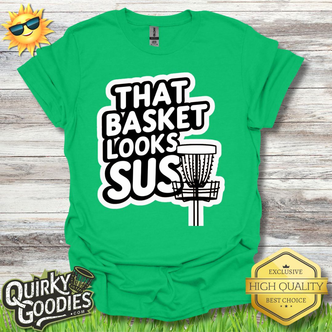 That Basket Looks Sus T - Shirt - Quirky Goodies