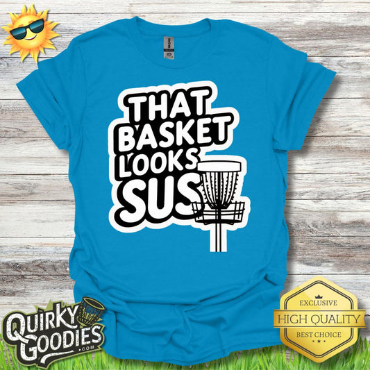 That Basket Looks Sus T - Shirt - Quirky Goodies